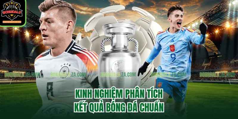 Kinh nghiệm phân tích kết quả bóng đá chuẩn